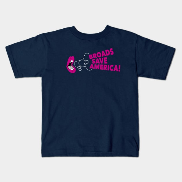 Broads Save America! Kids T-Shirt by SquibInk